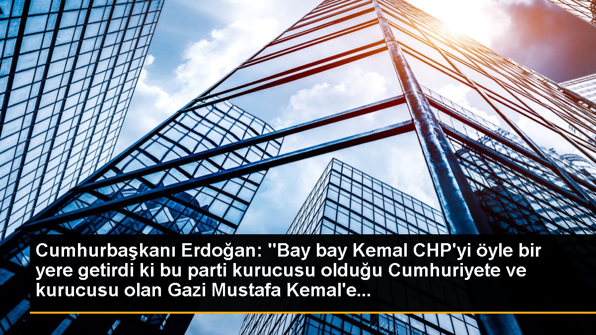 Cumhurbaşkanı Erdoğan: CHP, kurucusu olduğu Cumhuriyete hakaret edenlerin yuvasına dönüştü