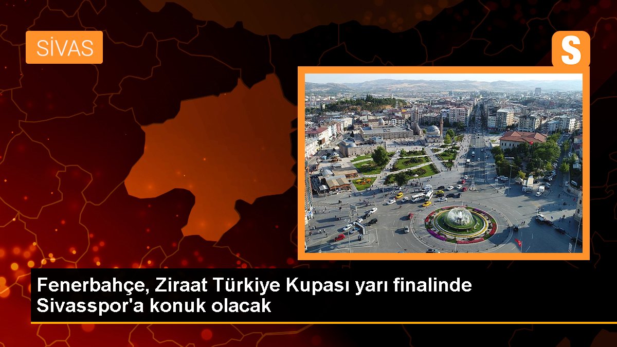 Fenerbahçe, Demir Küme Sivasspor ile Türkiye Kupası yarı finalinde karşılaşacak