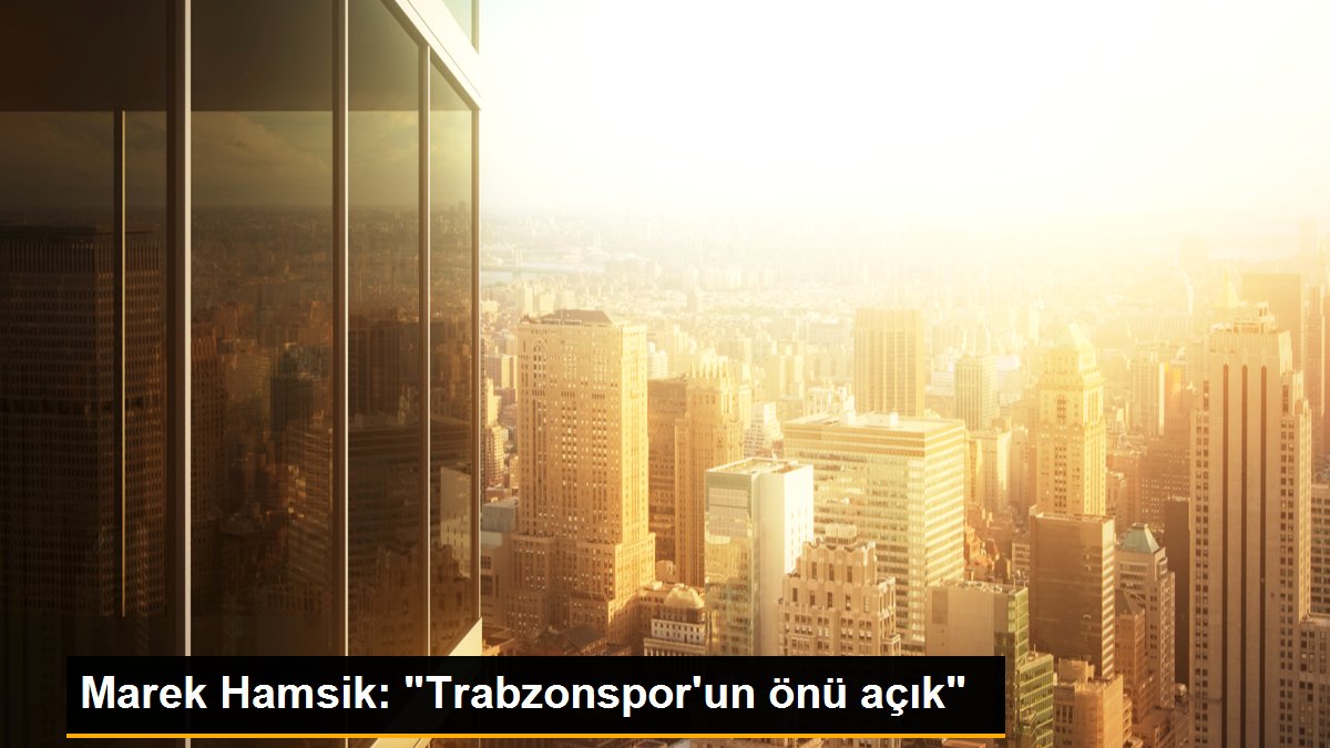 Marek Hamsik: "Trabzonspor'un önü açık"