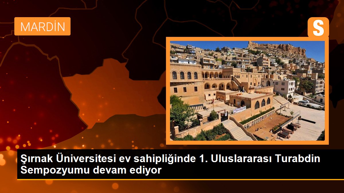 Şırnak Üniversitesi konut sahipliğinde 1. Milletlerarası Turabdin Sempozyumu devam ediyor