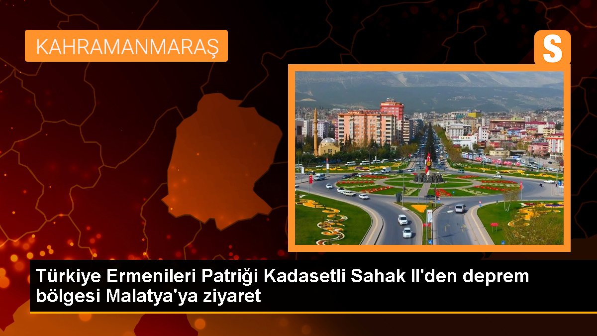Türkiye Ermenileri Patriği Malatya'yı ziyaret etti