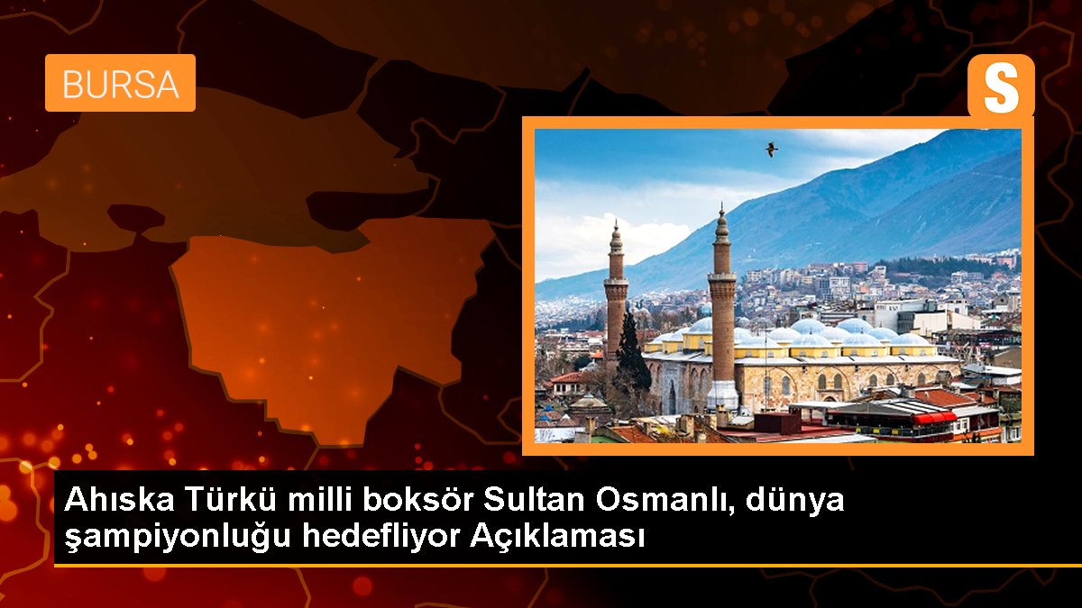 Ulusal boksör Sultan Osmanlı Dünya Şampiyonasında altın madalya hedefliyor