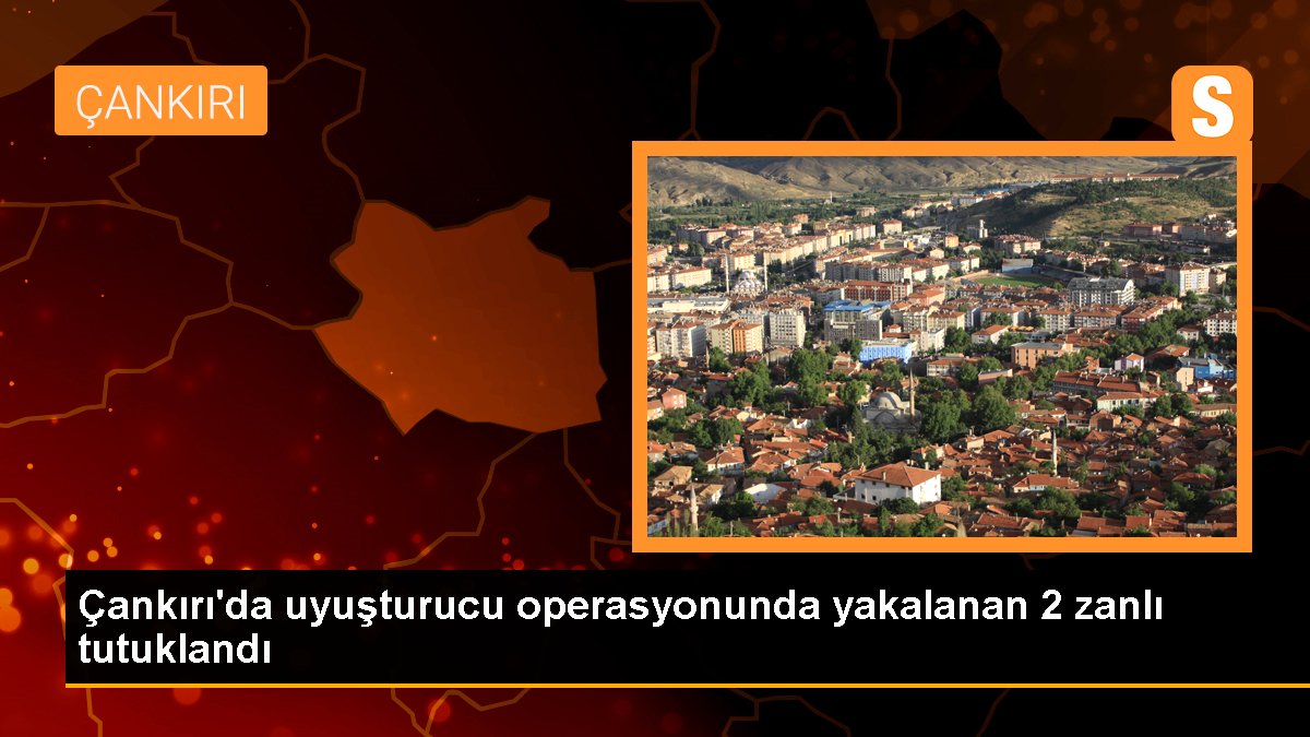Çankırı'da Uyuşturucu Operasyonu: 2 Kuşkulu Tutuklandı
