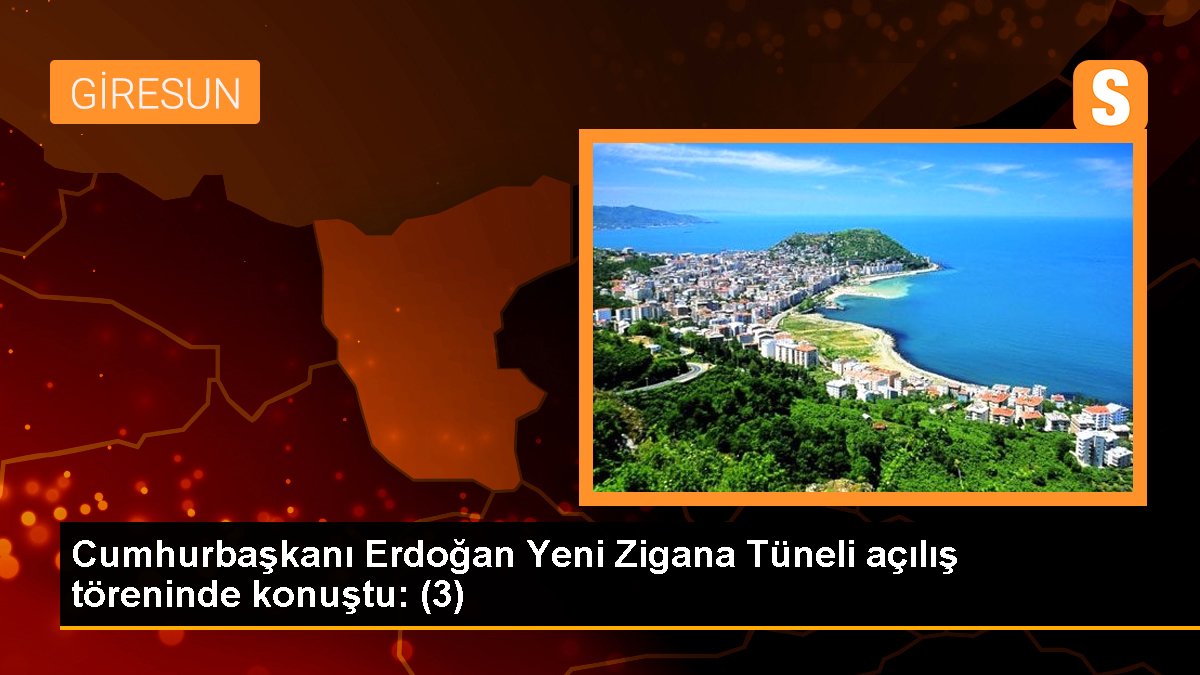 Cumhurbaşkanı Erdoğan Yeni Zigana Tüneli açılış merasiminde konuştu: (3)