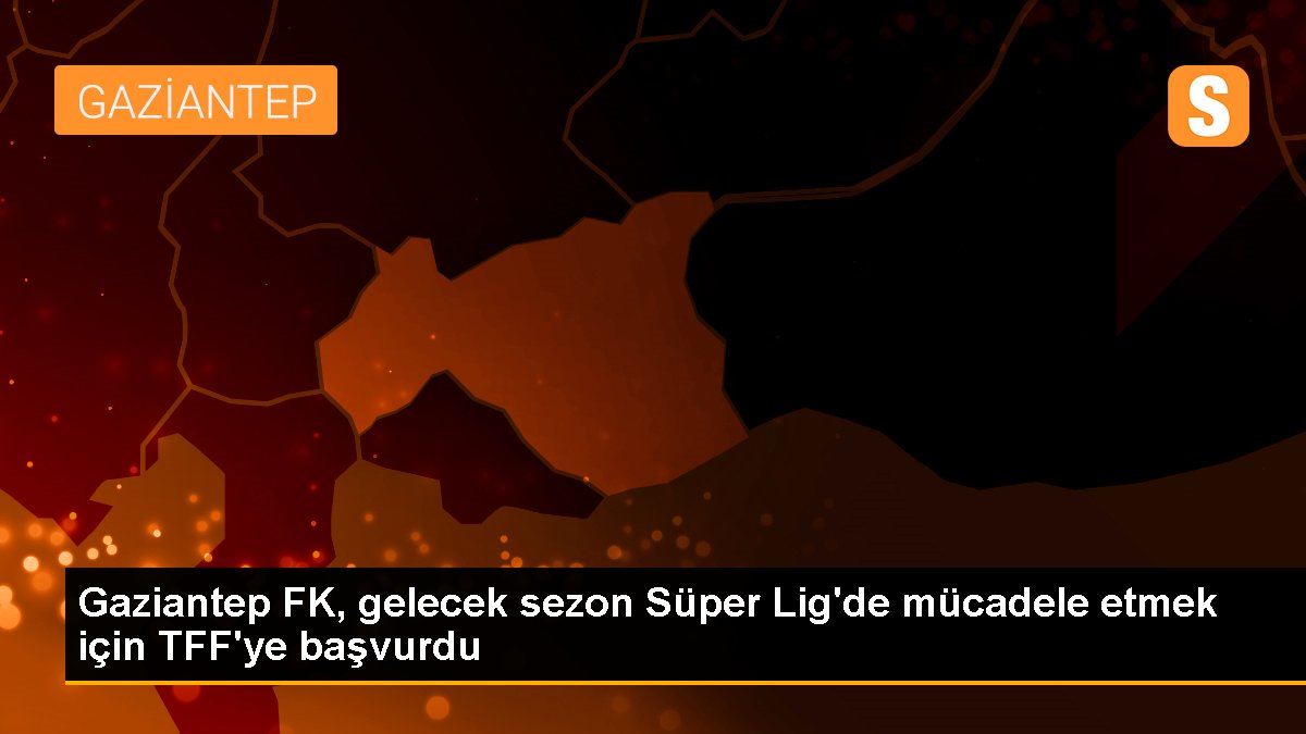 Gaziantep FK, 2023-2024 döneminde Muhteşem Lig'e dönmek için müracaatta bulundu