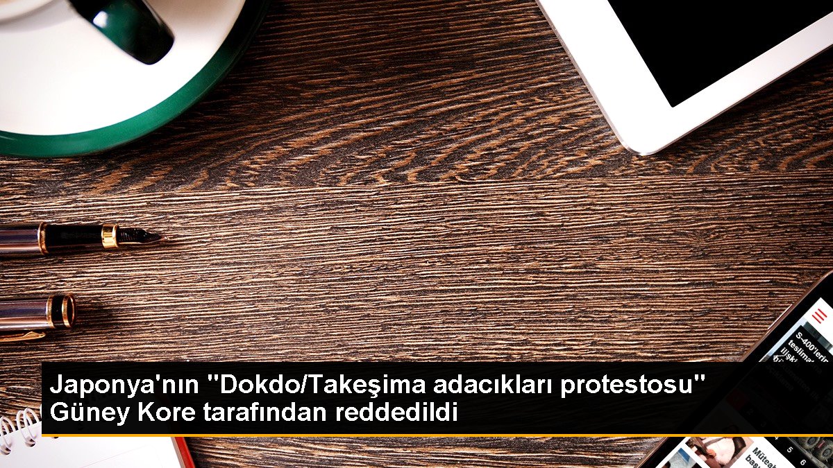 Güney Kore, Japonya'nın Dokdo/Takeşima adacıkları protestosunu reddetti