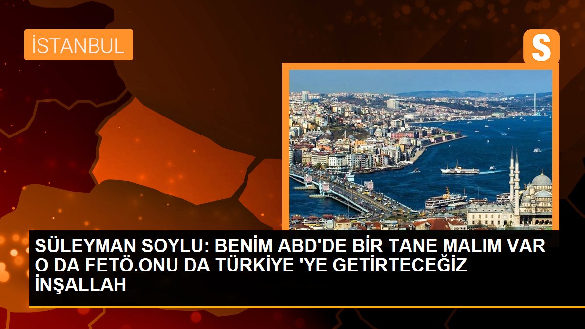 İçişleri Bakanı Süleyman Soylu: 'Darbenin talimatını kim verdi? Amerika.'