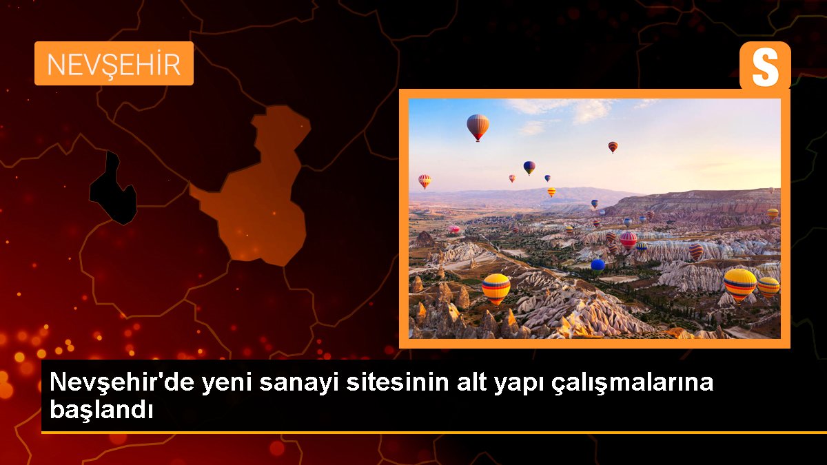 Nevşehir'de Yeni Sanayi Sitesi İçin Alt Yapı Çalışmaları Başladı