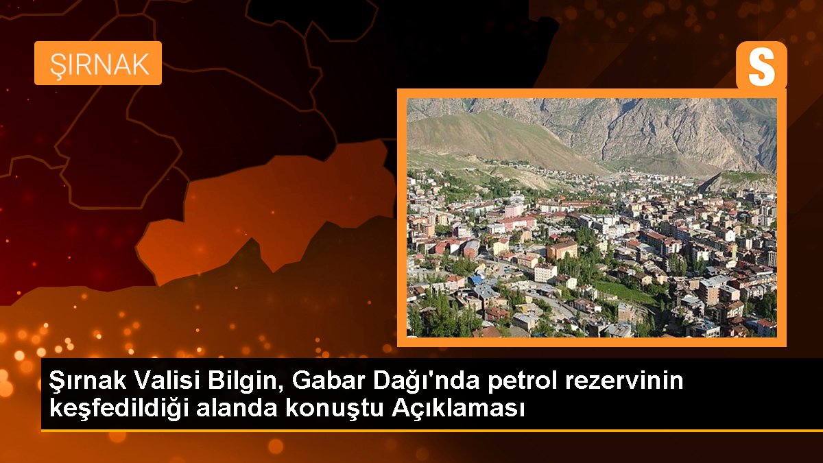 Şırnak'ta Terörün Değil Petrolün Merkezi Olduğu Açıklandı