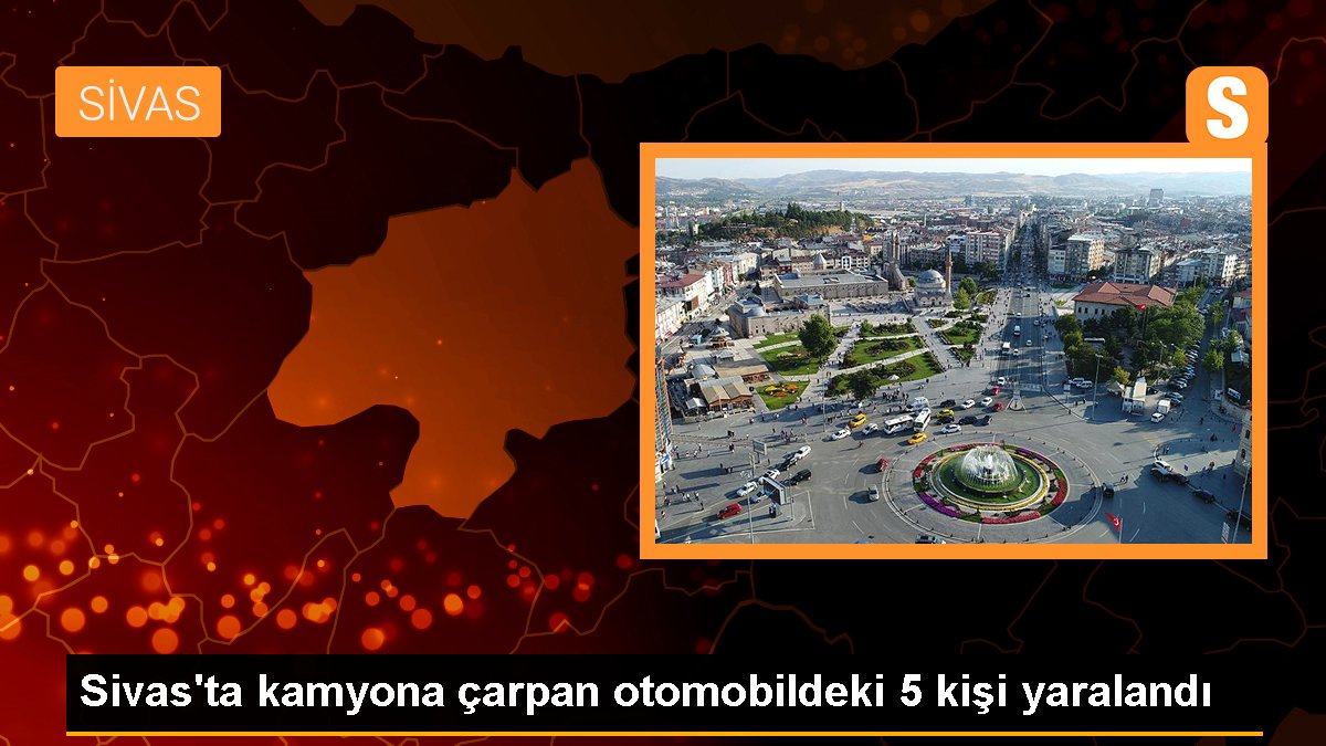 Sivas'ta kamyona çarpan arabada 5 kişi yaralandı