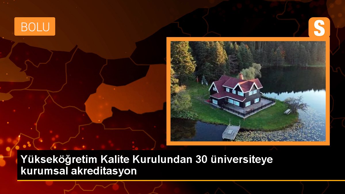 Yükseköğretim Kalite Şurasından 30 üniversiteye kurumsal akreditasyon