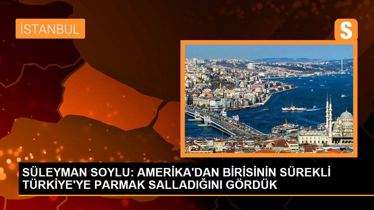 İçişleri Bakanı Soylu: Amerika Türkiye'ye daima parmak sallıyor