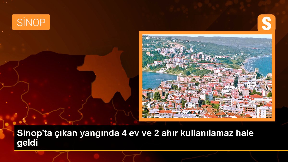 Sinop'ta Yangın: 4 Mesken ve 2 Ahır Büsbütün Yandı
